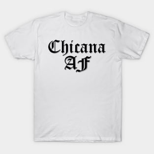 Chicana AF T-Shirt
